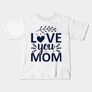 Love you mom Kids T-Shirt